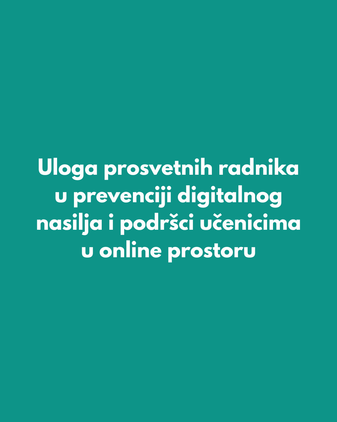 Uloga prosvetnih radnika u prevenciji digitalnog nasilja i podršci učenicima u online prostoru